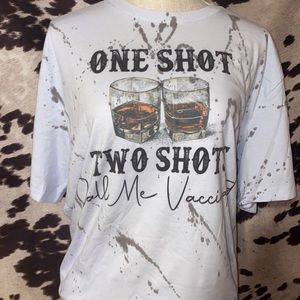 One shot to shot call me vaccinated T shirt